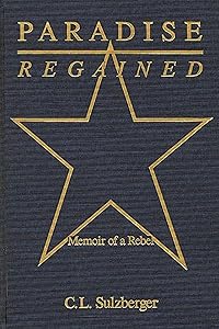 Paradise Regained: Memoir of a Rebel by C. L. Sulzberger