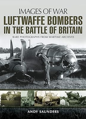 Luftwaffe Bombers in the Battle of Britain (Images of War)