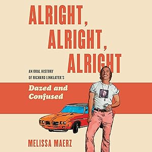 Alright, Alright, Alright: The Oral History of Richard Linklater’s Dazed and Confused by Melissa Maerz
