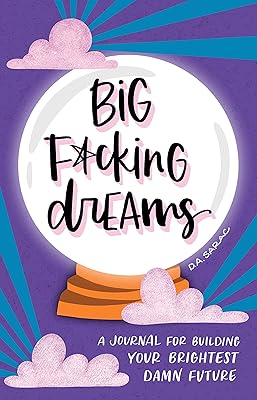 Big F*cking Dreams: A Manifestation Journal for Building Your Brightest Damn Future (Calendars & Gifts to Swear By)
