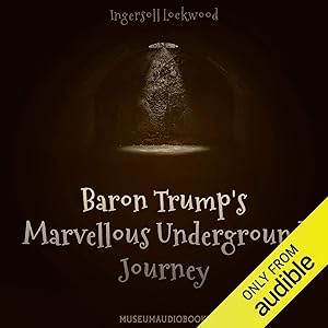Baron Trump's Marvellous Underground Journey by Ingersoll Lockwood