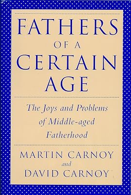 Fathers of a Certain Age: The Joys and Problems of Middle-Aged Fatherhood