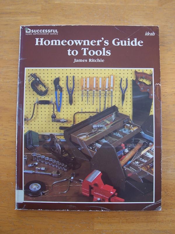 Homeowner's guide to tools (Successful home improvement series) by James Ritchie