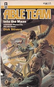 Into the Maze : Able Team No. 14 by Dick Stivers