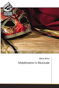 Metatheatre in Musicals by Silvia Elias
