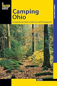 Camping Ohio: A Comprehensive Guide To Public Tent And Rv Campgrounds (State Camping Series) by Bob Frye