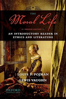 The Moral Life: An Introductory Reader in Ethics and Literature