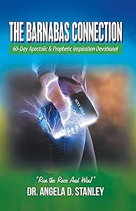 The Barnabas Connection: 60-Day Apostolic & Prophetic Inspiration Devotional by Dr. Angela D Stanley