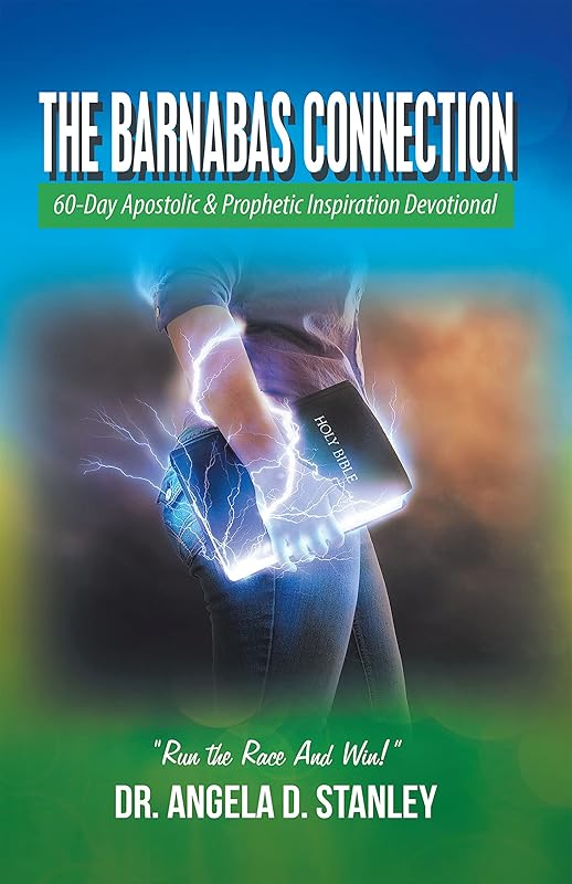 The Barnabas Connection: 60-Day Apostolic & Prophetic Inspiration Devotional by Dr. Angela D Stanley
