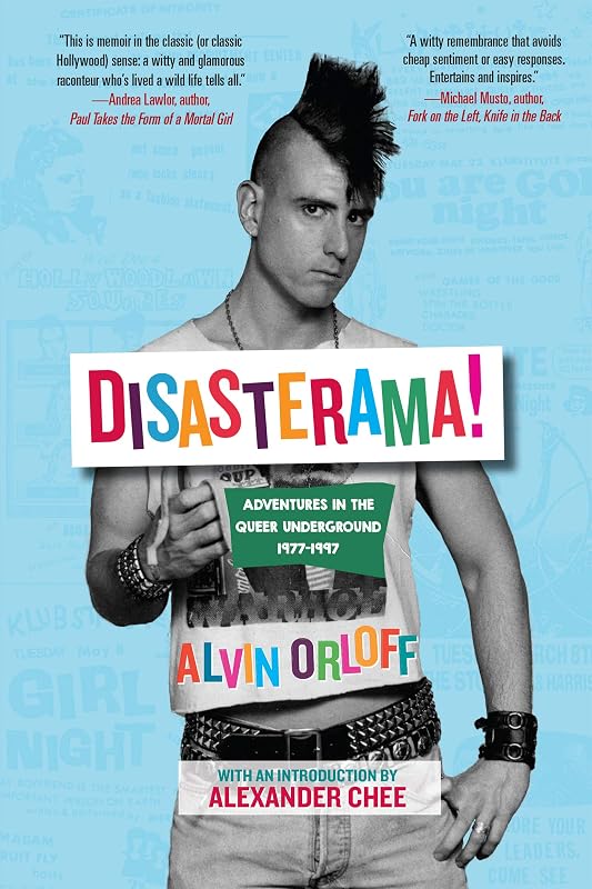 Disasterama!: Adventures in the Queer Underground 1977 to 1997 by Alvin Orloff