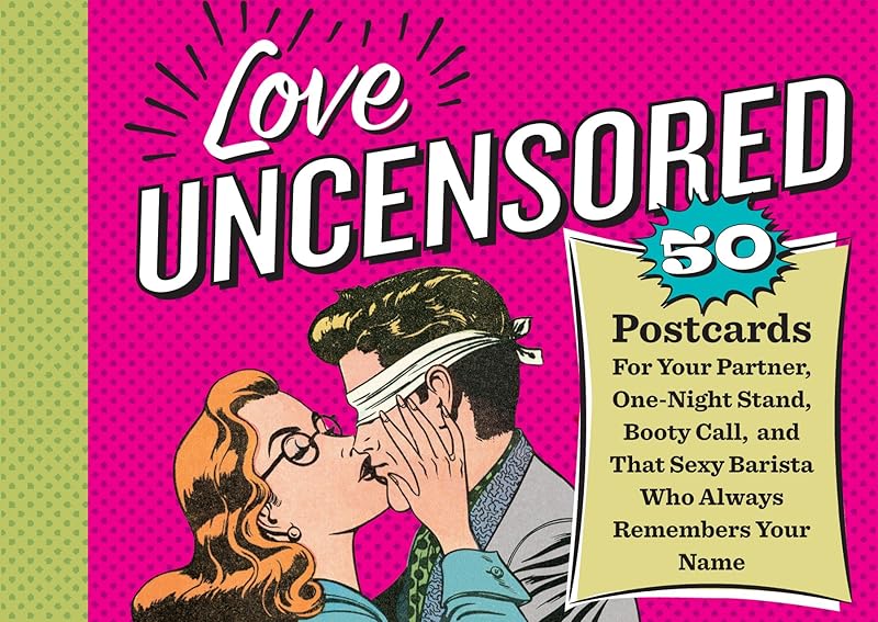 Love Uncensored: 50 Postcards for Your Partner, One-Night Stand, Booty Call, and That Sexy Barista Who Always Remembers Your Name by Workman Publishing