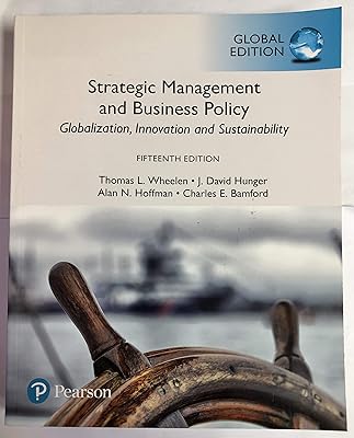 Strategic Management and Business Policy: Globalization@@ Innovation and Sustainability@@ Global Edition
