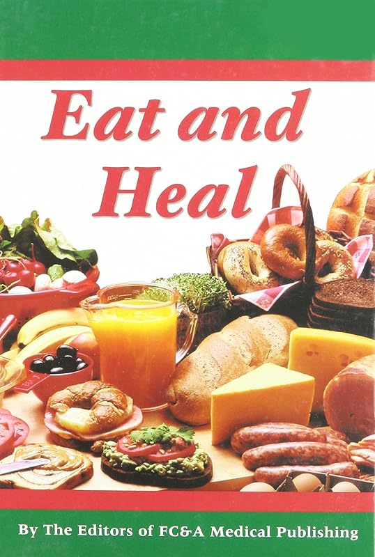 Eat and Heal by FC&A Medical Publishing