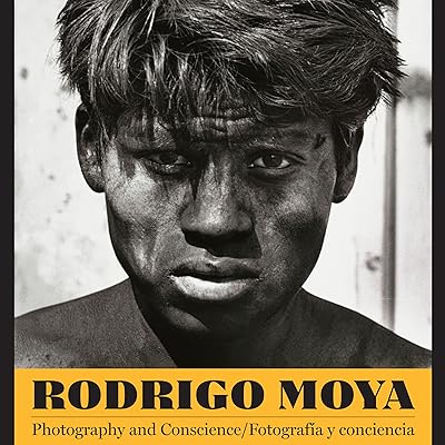 Rodrigo Moya: Photography and Conscience/Fotografía y conciencia (Southwestern & Mexican Photography Series, The Wittliff Collections at Texas State University) (English and Spanish Edition)