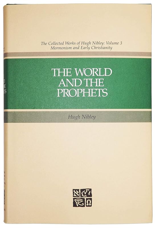 The World and the Prophets (The Collected Works of Hugh Nibley, Vol 3) by Hugh Nibley