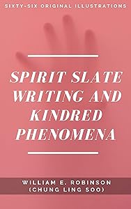 Spirit Slate Writing and Kindred Phenomena by William E. Robinson (Chung Ling Soo)