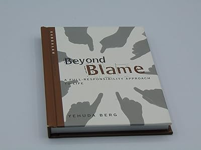 Beyond Blame: A Full-Responsibility Approach to Life (Technology for the Soul)