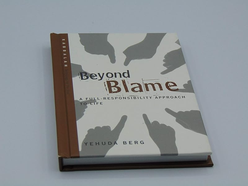 Beyond Blame: A Full-Responsibility Approach to Life (Technology for the Soul) by Yehuda Berg