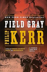 Field Gray (A Bernie Gunther Novel Book 7)