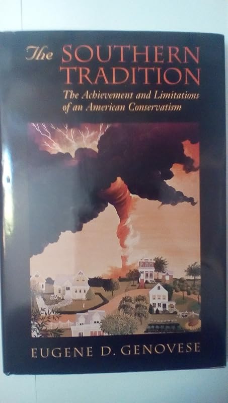 The Southern Tradition : The Achievement and Limitations of an American Conservatism by Eugene Genovese