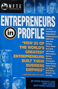 Entrepreneurs in Profile: How 20 of the World's Greatest Entrepreneurs Built Their Business Empires. . .and How You Can Too