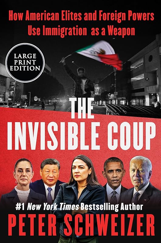 The Invisible Coup: How American Elites and Foreign Powers Use Immigration as a Weapon by Peter Schweizer