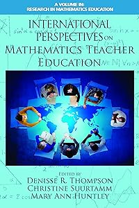 International Perspectives on Mathematics Teacher Education (Research in Mathematics Education)