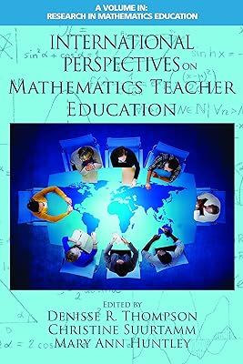 International Perspectives on Mathematics Teacher Education (Research in Mathematics Education)