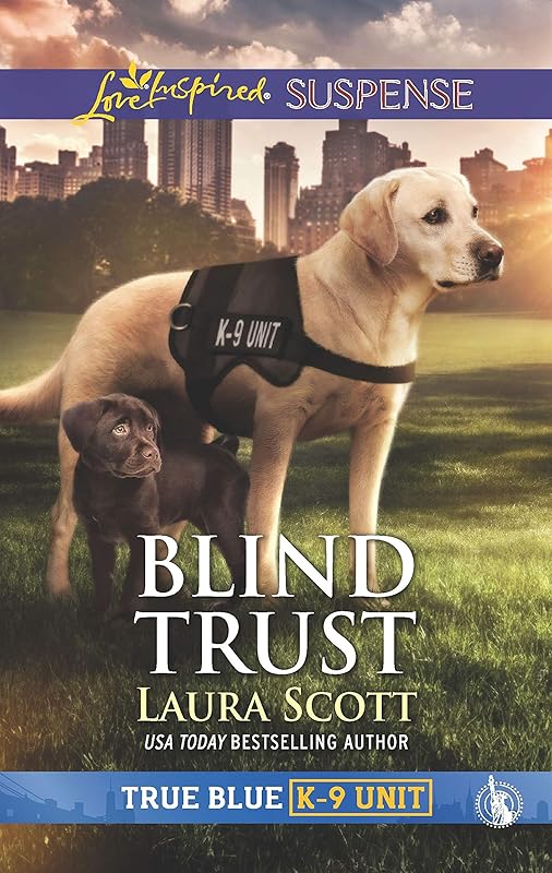 Blind Trust: Faith in the Face of Crime (True Blue K-9 Unit Book 4) by Laura Scott