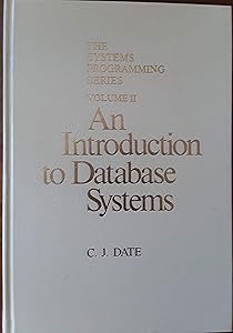 Introduction to Database Systems (SYSTEMS PROGRAMMING SERIES) by C. J. Date