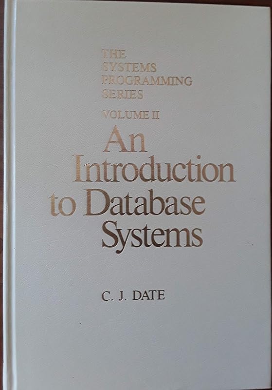 Introduction to Database Systems (SYSTEMS PROGRAMMING SERIES) by C. J. Date
