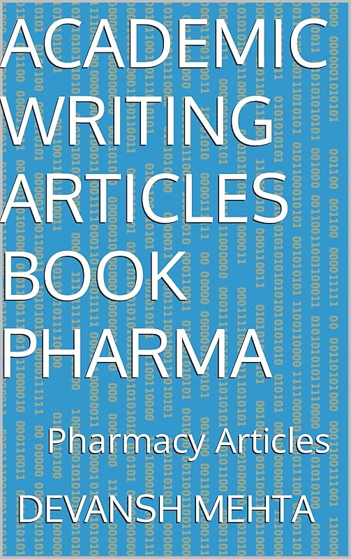 Academic Writing articles book pharma: Pharmacy Articles by Devansh Mehta