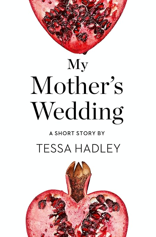 My Mother’s Wedding: A Short Story from the collection, Reader, I Married Him by Tessa Hadley