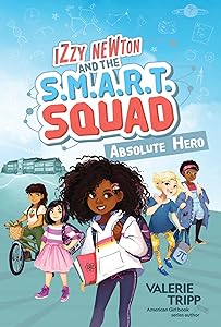 Izzy Newton and the S.M.A.R.T. Squad: Absolute Hero (Book 1)