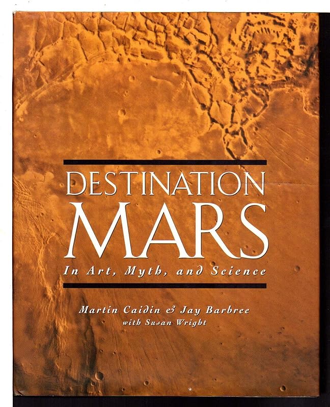 Destination Mars: In Art, Myth, and Science by Martin Caidin