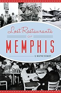 Lost Restaurants of Memphis (American Palate) by G Wayne Dowdy