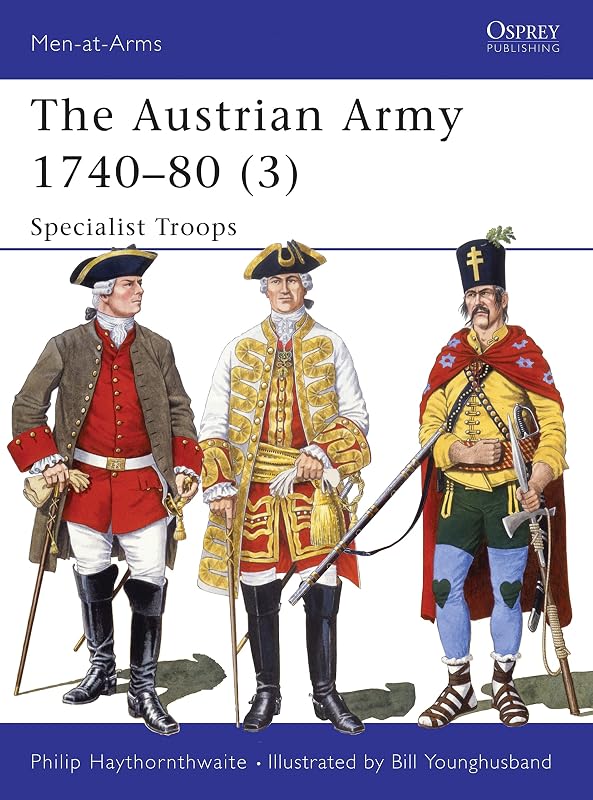 The Austrian Army (3) 1740-80 : Specialist Troops (Men-At-Arms Series, 280) (Men-at-Arms, 280) by Philip Haythornthwaite