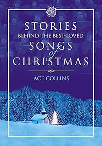 Stories Behind the Best-Loved Songs of Christmas