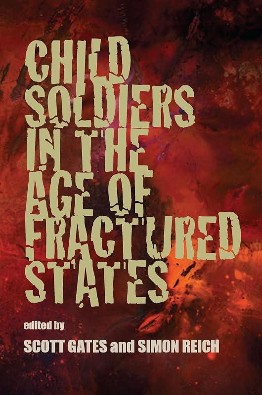 Child Soldiers in the Age of Fractured States (The Security Continuum) by Scott Gates