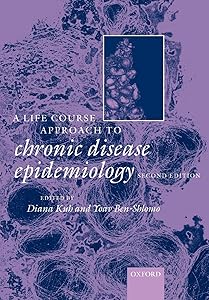 A Life Course Approach to Chronic Diseases Epidemiology (Life Course Approach to Adult Health) by Diana Kuh