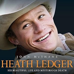Heath Ledger: His Beautiful Life and Mysterious Death