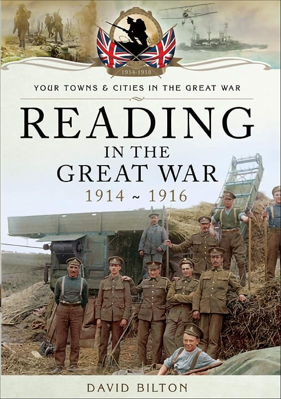Reading in the Great War, 1914-1916 (Your Towns & Cities in the Great War) by David Bilton