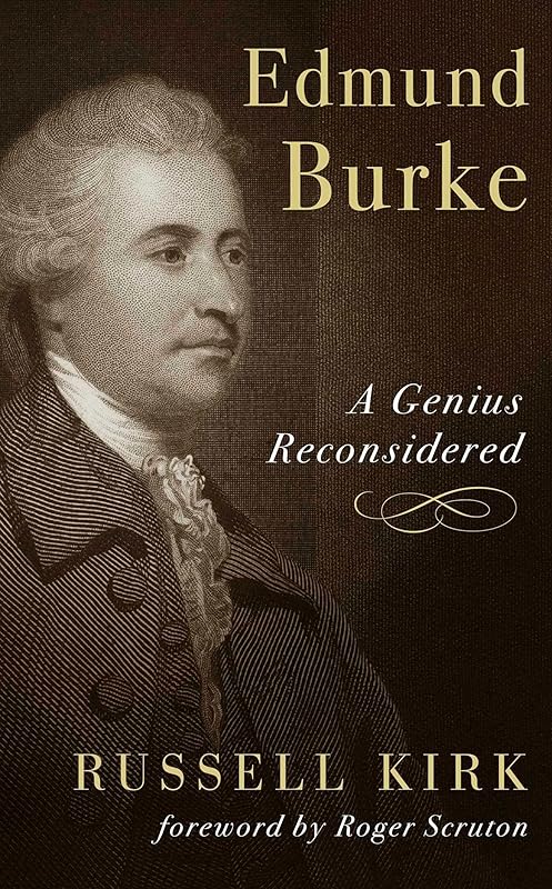 Edmund Burke: A Genius Reconsidered by Russell Kirk