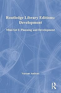 Routledge Library Editions: Development Mini-Set I: Planning and Development (Routledge Library Editions: Planning and Development)