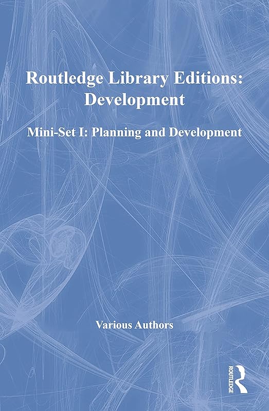 Routledge Library Editions: Development Mini-Set I: Planning and Development (Routledge Library Editions: Planning and Development) by Various