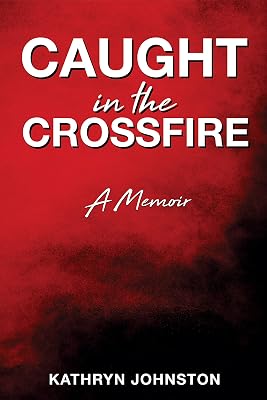 Caught in the Crossfire: A Memoir