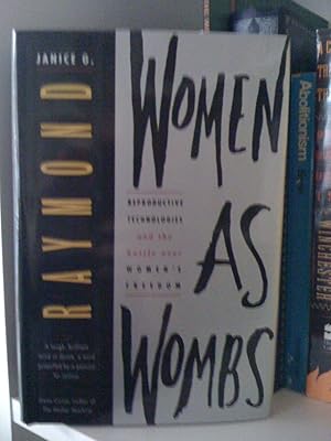 Women As Wombs: Reproductive Technologies and the Battle over Women's Freedom