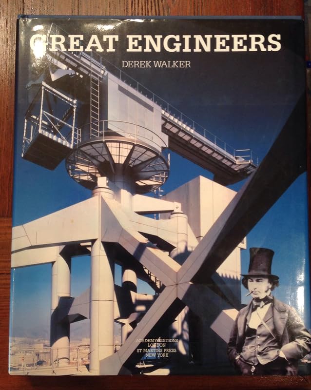 The Great Engineers: The Art of British Engineers, 1837-1987 by Derek Walker