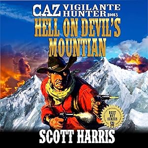Hell on Devil's Mountain: Caz: Vigilante Hunter, Book 5 by Scott Harris