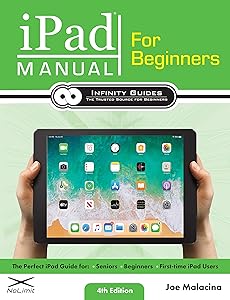 iPad Manual for Beginners: The Perfect iPad Guide for Seniors, Beginners, & First-time iPad Users